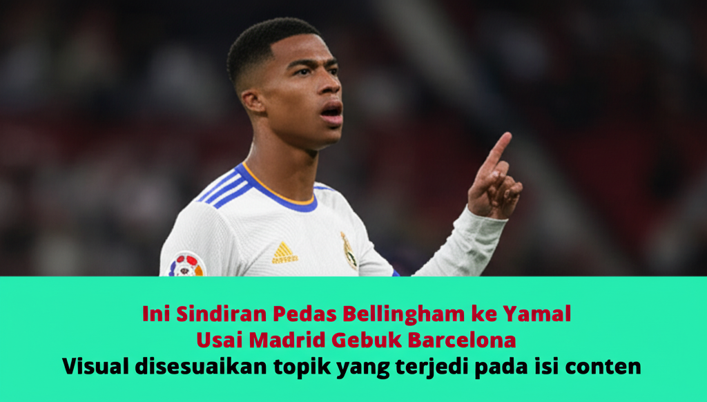 Bellingham Sindir Pedas Yamal Setelah Madrid Gebuk Barcelona Raja